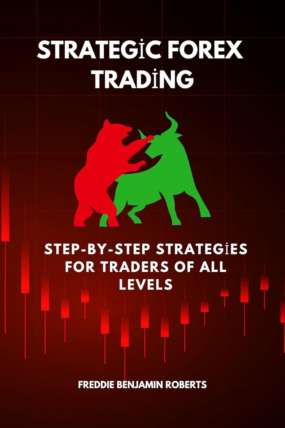 Master Forex Trading: Essential Step-by-Step Strategies for All Levels