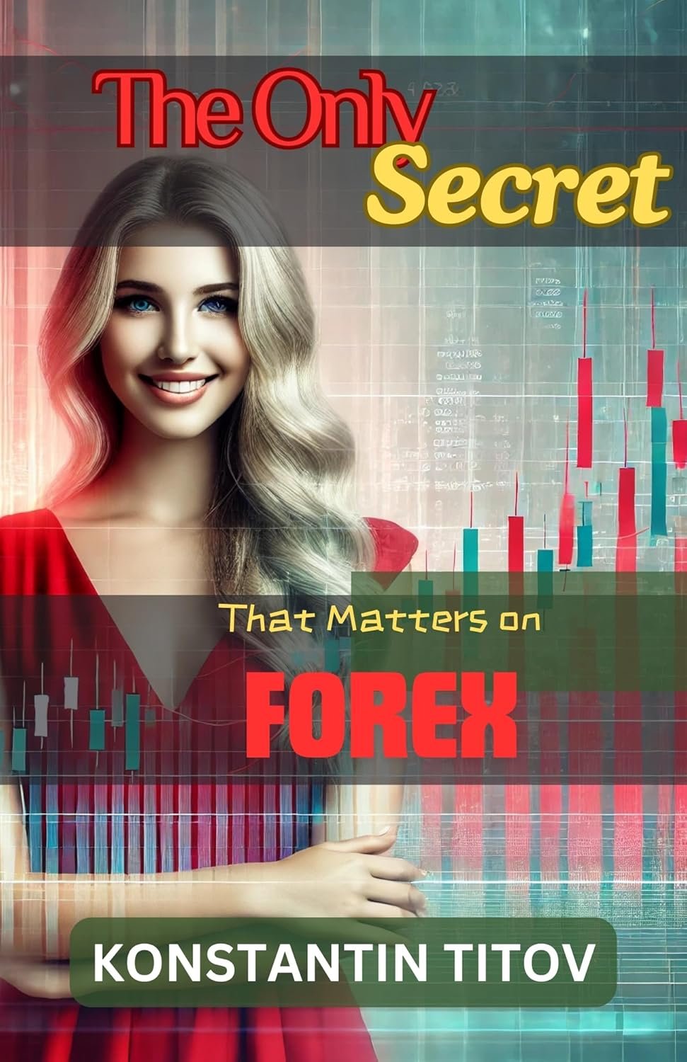Unlock Forex Success: A Review of 'The Only Secret That Matters on Forex'