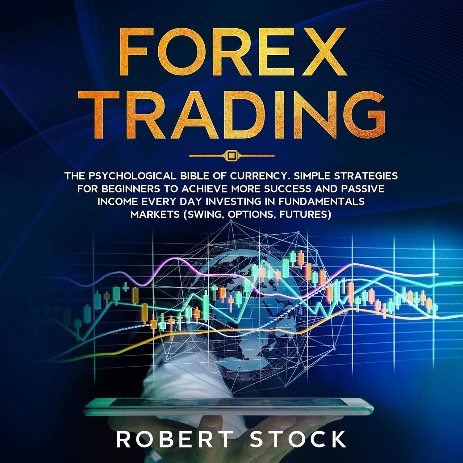 Unlocking Forex Success: Your Guide to Mastering Market Psychology and Strategies